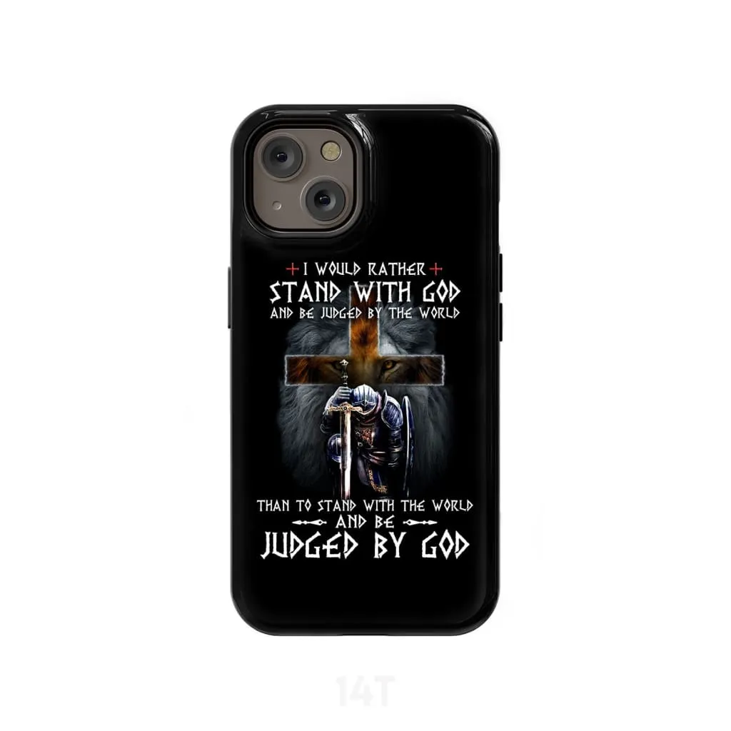 Christian Warrior I Would Rather Stand With God Phone Case - Scripture Phone Cases - Iphone Cases Christian